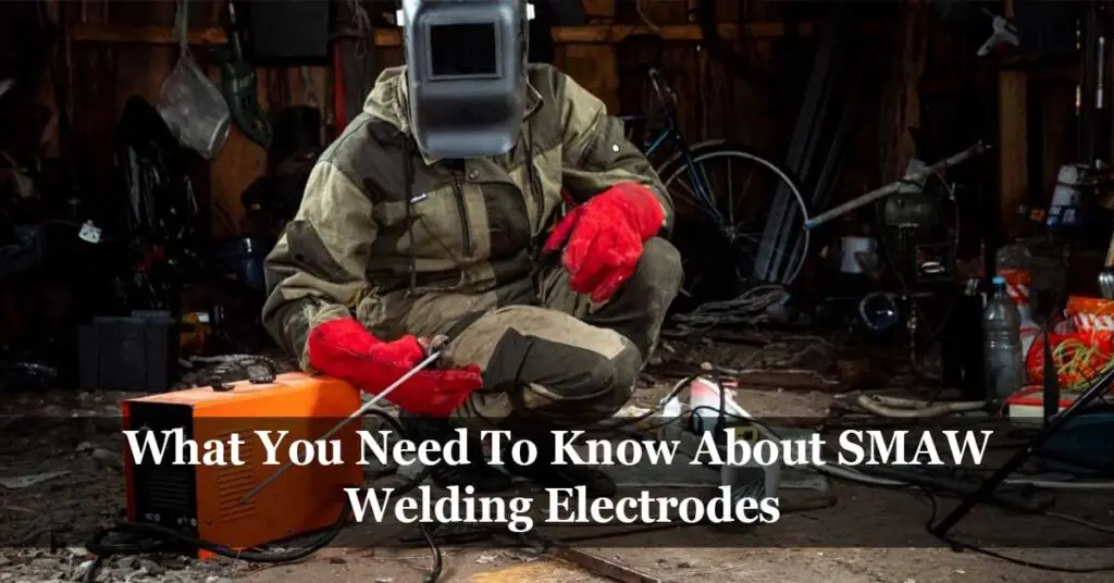 Welding Electrodes Types & Selection of Welding Rods
