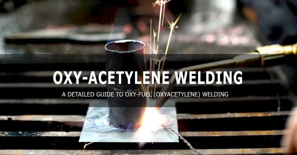 A Detailed Guide to Oxy-fuel (Oxyacetylene) Welding - Workshop Insider
