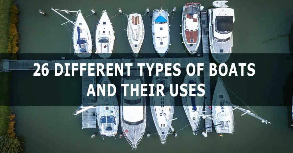 26 Different Types Of Boats Your Guide To Boat Types 5868