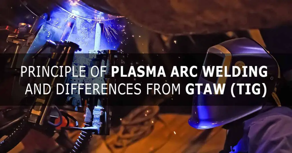 Principle of Plasma Arc Welding and Differences from GTAW (TIG)