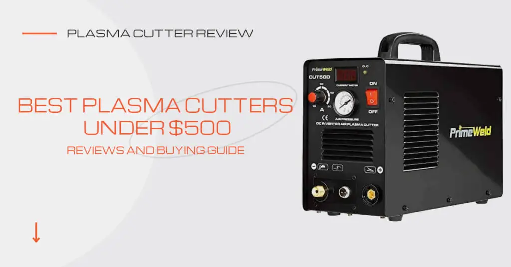 5 Best Plasma Cutters under 500 in 2024