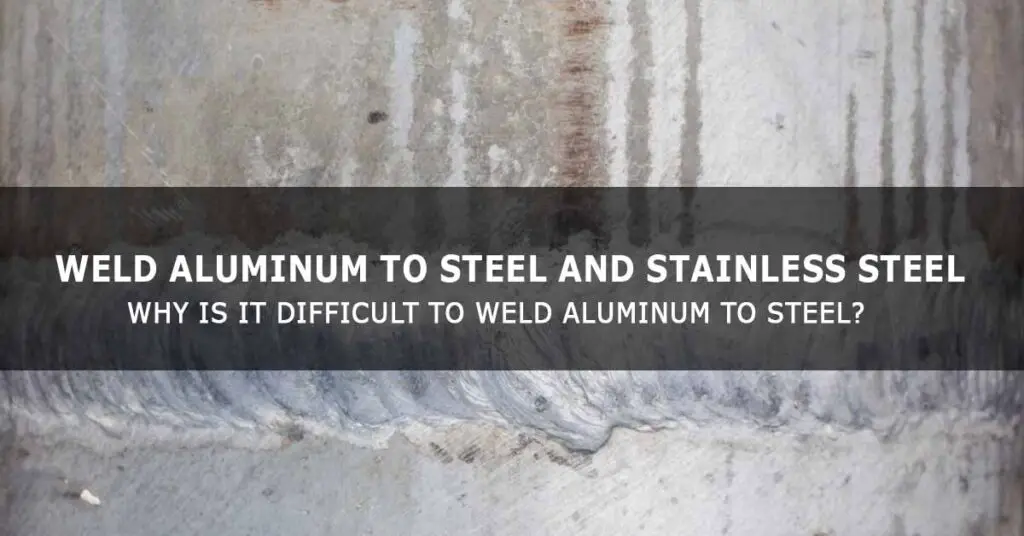 How to Weld Aluminum to Steel and Stainless Steel Insider
