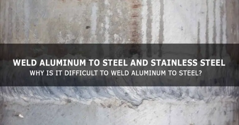 Weld Aluminum to Steel and Stainless-Steel