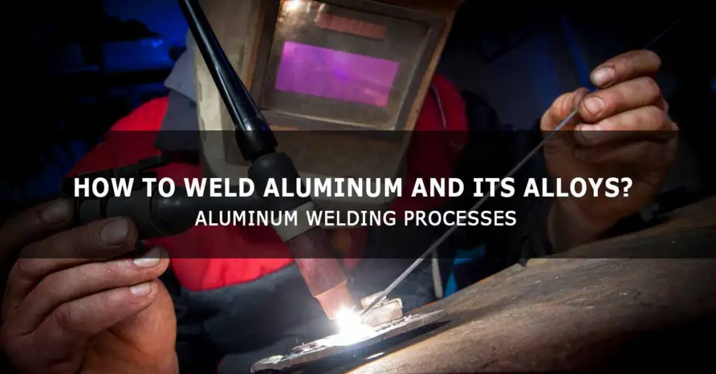 How to Weld Aluminum and Its Alloys? Insider